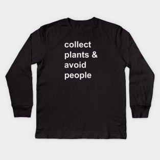 Collect plants & avoid people Kids Long Sleeve T-Shirt